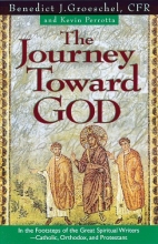 Cover art for The Journey Toward God: In the Footsteps of the Great Spiritual Writers - Catholic, Protestant, and Orthodox