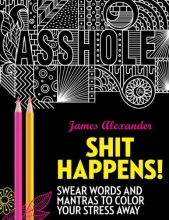 Cover art for Shit Happens!: Swear Words and Mantras to Color Your Stress Away (Adult Coloring Books)