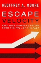 Cover art for Escape Velocity: Free Your Company's Future from the Pull of the Past