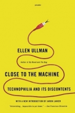 Cover art for Close to the Machine: Technophilia and Its Discontents