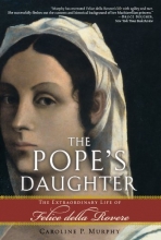Cover art for The Pope's Daughter: The Extraordinary Life of Felice della Rovere