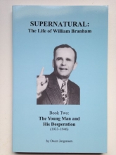 Cover art for Supernatural - the Life of William Branham, Book two: The Young Man and His Desperation (1933-1946), Vol. 2