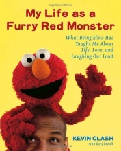 Cover art for My Life as a Furry Red Monster: What Being Elmo Has Taught Me About Life, Love and Laughing Out Loud