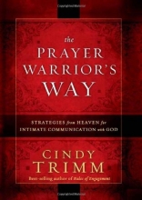 Cover art for The Prayer Warrior's Way: Strategies from Heaven for Intimate Communication with God