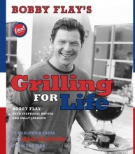 Cover art for Bobby Flay's Grilling For Life: 75 Healthier Ideas for Big Flavor from the Fire