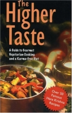 Cover art for The Higher Taste: A Guide to Gourmet Vegetarian Cooking and a Karma-Free Diet