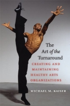 Cover art for The Art of the Turnaround: Creating and Maintaining Healthy Arts Organizations