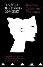 Cover art for Plautus: The Darker Comedies. Bacchides, Casina, and Truculentus