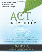 Cover art for ACT Made Simple: An Easy-To-Read Primer on Acceptance and Commitment Therapy (The New Harbinger Made Simple Series)