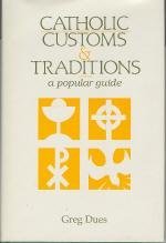 Cover art for Catholic customs & traditions : a popular guide