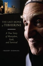 Cover art for The Last Monk of Tibhirine: A True Story of Martyrdom, Faith, and Survival