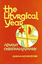 Cover art for The Liturgical Year: Volume 1: Advent, Christmas, Epiphany, Sundays Two to Eight in Ordinary Time (v. 1)