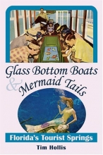 Cover art for Glass Bottom Boats & Mermaid Tails: Florida's Tourist Springs