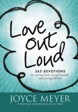 Cover art for Love Out Loud: 365 Devotions for  Loving God, Loving Yourself, and Loving Others