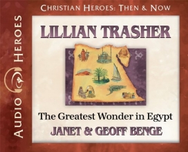 Cover art for Lillian Trasher: The Greatest Wonder in Egypt: (Audiobook) (Christian Heroes Then and Now)