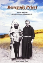 Cover art for Renegade Priest of the Northern Cheyenne: The Life and Work of Father Emmett Hoffmann