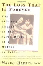 Cover art for The Loss That Is Forever: The Lifelong Impact of the Early Death of a Mother or Father