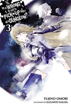 Cover art for Is It Wrong to Try to Pick Up Girls in a Dungeon?, Vol. 3 (Light Novel)