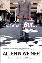 Cover art for So Smart But...: How Intelligent People Lose Credibility - and How They Can Get it Back
