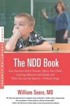 Cover art for The N.D.D. Book: How Nutrition Deficit Disorder Affects Your Child's Learning, Behavior, and Health, and What You Can Do About It--Without Drugs (Sears Parenting Library)
