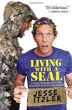 Cover art for Living with a SEAL: 31 Days Training with the Toughest Man on the Planet