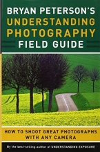 Cover art for Bryan Peterson's Understanding Photography Field Guide: How to Shoot Great Photographs with Any Camera