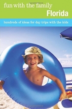 Cover art for Fun with the Family Florida: Hundreds Of Ideas For Day Trips With The Kids (Fun with the Family Series)
