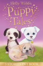 Cover art for Holly Webb's Puppy Tales: Alfie All Alone, Sam the Stolen Puppy, Max the Missing Puppy (Holly Webb Animal Stories)