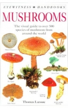 Cover art for Mushrooms: The Visual Guide to More than 500 Species of Mushroom From Around the World (Eyewitness Handbooks)