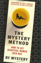 Cover art for The Mystery Method: How to Get Beautiful Women Into Bed
