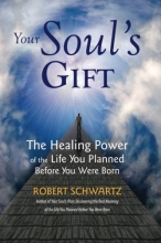 Cover art for Your Soul's Gift: The Healing Power of the Life You Planned Before You Were Born