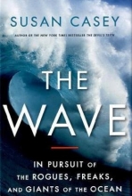 Cover art for The Wave: In Pursuit of the Rogues, Freaks and Giants of the Ocean