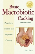 Cover art for Basic Macrobiotic Cooking, 20th Anniversary Edition: Procedures of Grain and Vegetable Cookery