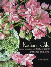 Cover art for Radiant Oils: Glazing Techniques for Fruit and Flower Paintings That Glow