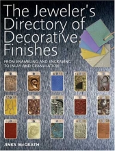 Cover art for The Jeweler's Directory of Decorative Finishes: From Enameling and Engraving to Inlay and Granulation