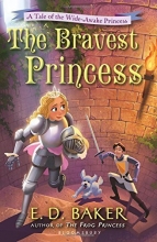 Cover art for The Bravest Princess By E.d. Baker [A Tale of the Wide-awake Princess] [Paperback]