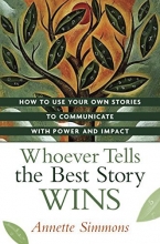 Cover art for Whoever Tells the Best Story Wins: How to Use Your Own Stories to Communicate with Power and Impact