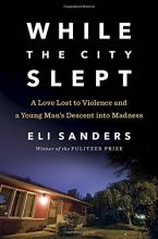 Cover art for While the City Slept: A Love Lost to Violence and a Young Man's Descent into Madness