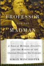 Cover art for Professor and the Madman: A Tale of Murder, Insanity, and the Making of the Oxford English Dictionary