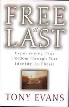 Cover art for Free at Last: Experiencing True Freedom Through Your Identity In Christ