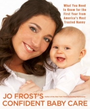 Cover art for Jo Frost's Confident Baby Care: What You Need to Know for the First Year from America's Most Trusted Nanny