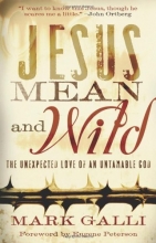 Cover art for Jesus Mean and Wild: The Unexpected Love of an Untamable God