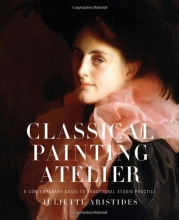 Cover art for Classical Painting Atelier: A Contemporary Guide to Traditional Studio Practice