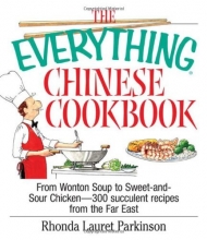Cover art for The Everything Chinese Cookbook: From Wonton Soup to Sweet and Sour Chicken-300 Succulent Recipes from the Far East (Everything Series)