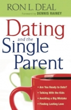 Cover art for Dating and the Single Parent: * Are You Ready to Date?  * Talking With the Kids   * Avoiding a Big Mistake  * Finding Lasting Love