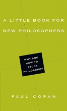 Cover art for A Little Book for New Philosophers: Why and How to Study Philosophy (Little Books)