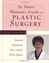 Cover art for The Smart Woman's Guide to Plastic Surgery : Essential Information from a Female Plastic Surgeon