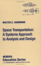 Cover art for Space Transportation: A Systems Approach to Analysis and Design (Aiaa Education Series)