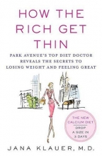 Cover art for How the Rich Get Thin: Park Avenue's Top Diet Doctor Reveals the Secrets to Losing Weight and Feeling Great