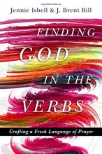 Cover art for Finding God in the Verbs: Crafting a Fresh Language of Prayer